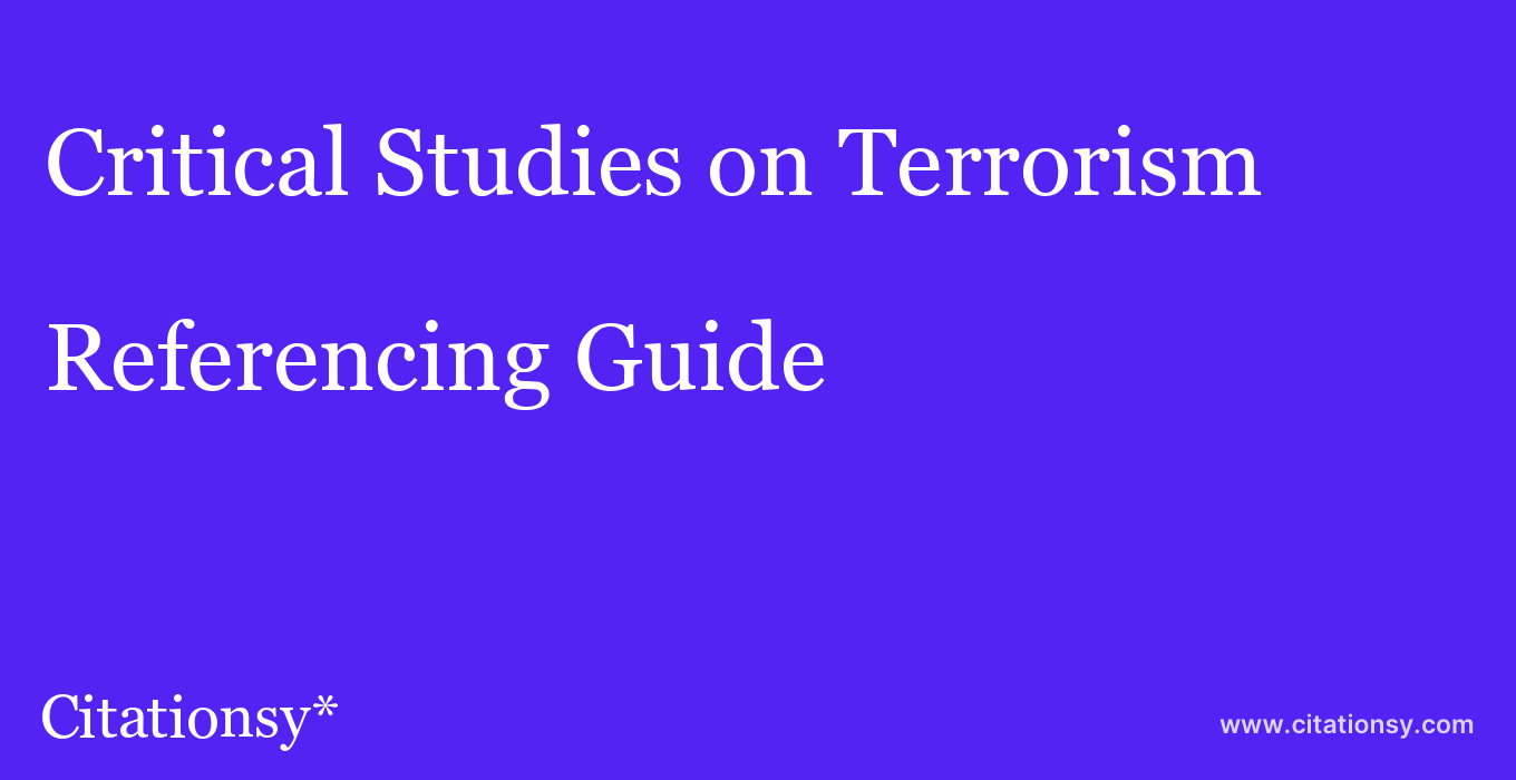 cite Critical Studies on Terrorism  — Referencing Guide